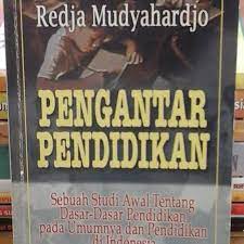 Sampul Pengantar pendidikan :  sebuah studi awal tentang dasar-dasar pendidikan pada umumnya dan pendidikan di Indonesia / Redja Mudyaharjo