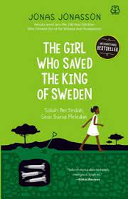 Sampul The girl who saved the king of sweden :  Salah bertindak, seisi dunia meledak / Jonas Jonasson