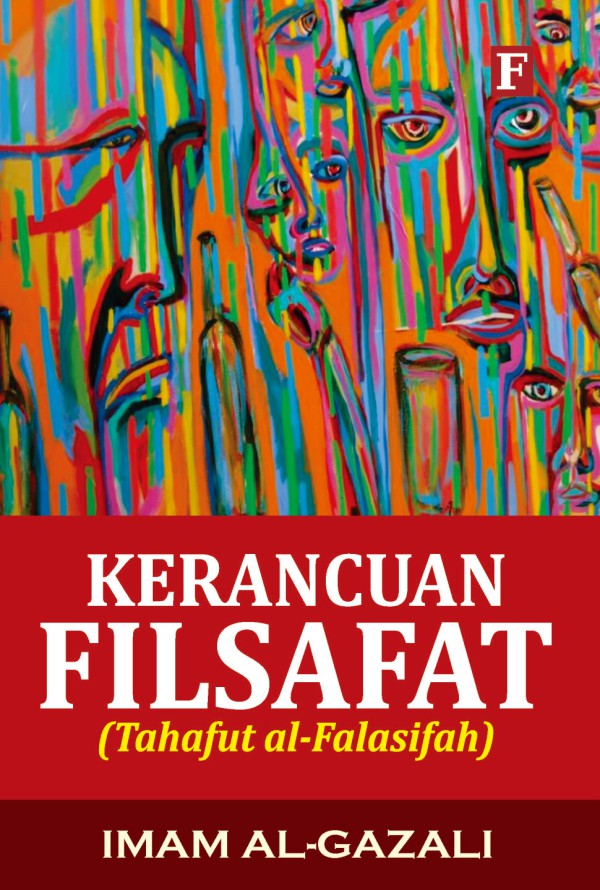 Sampul Kerancuan Filsafat :  tahafut al-falasifah / Imam Al-Gazali