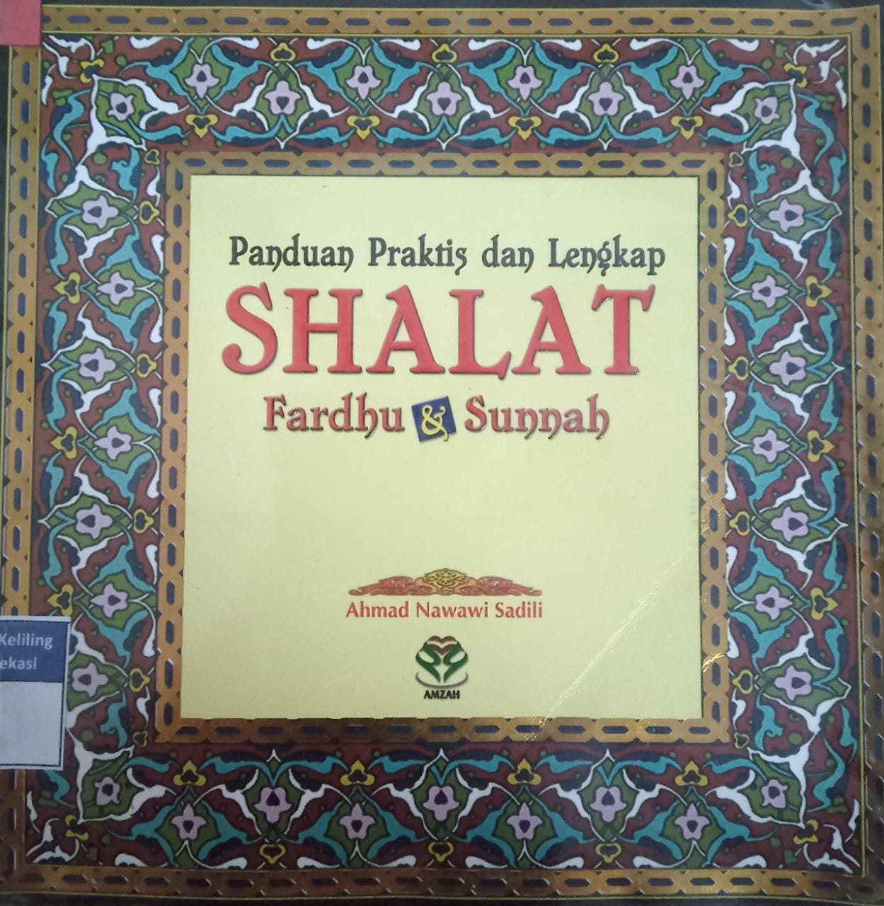 Sampul Panduan praktis, dan lengkap shalat fardhu dan sunnah / Ahmad Nawawi Sadili