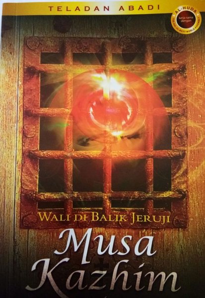 Sampul Musa Kazhim :  wali dibalik jeruji teladan abadi / Anwar Muhammad Aris
