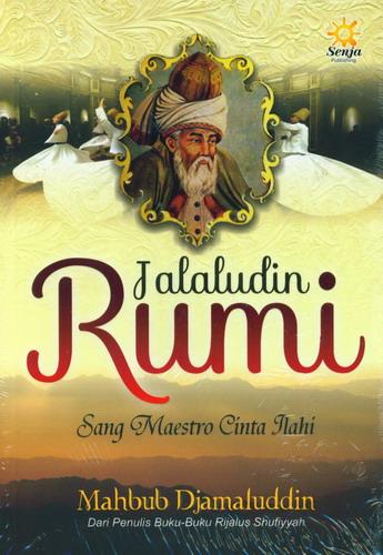 Sampul Jalaludin Rumi :  Sang Maestro Cinta Ilahi / Mahbub Djamaluddin
