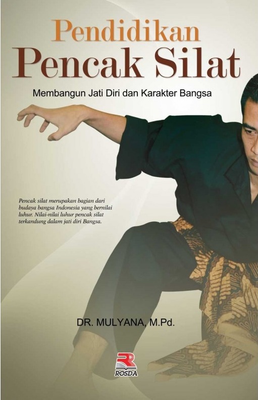 Sampul Pendidikan Pencak Silat :  Membangun Jati Diri dan Karakter Bangsa / Mulyana; Nita Nur Muliawati