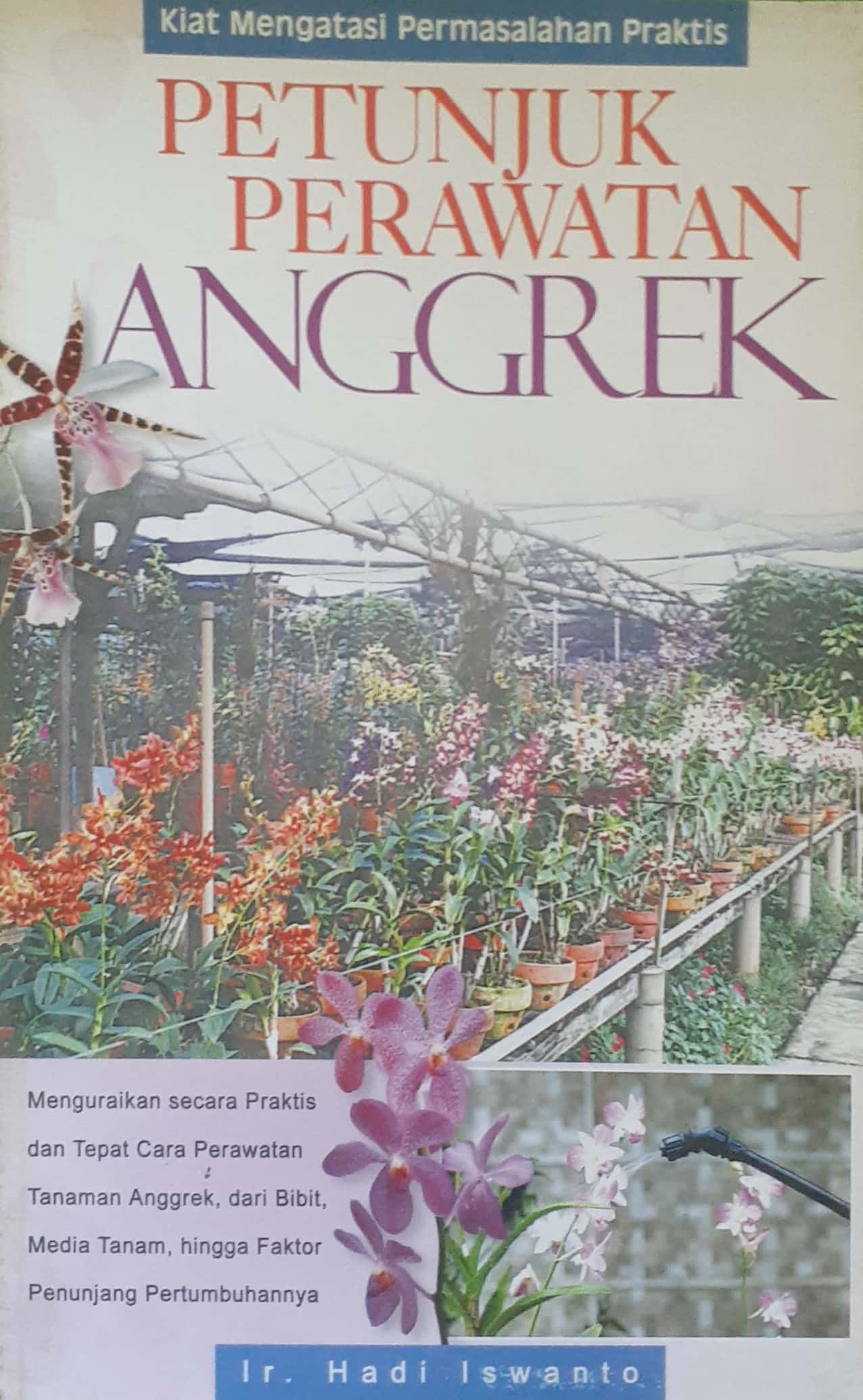 Cover Petunjuk perawatan anggrek / Hadi Iswanto; penyunting, Tanudi
