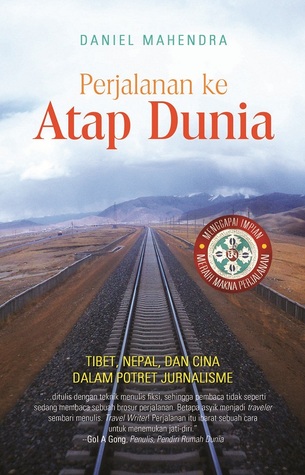 Sampul Perjalanan ke Atap Dunia / Daniel Mahendra; Mathori A Elwa
