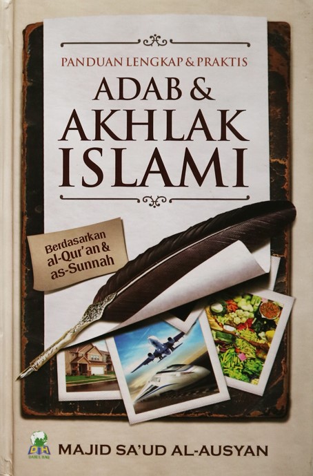 Cover Panduan Lengkap dan Praktis Adab & Akhlak Islami / Majid Sa'ud al-Ausyan