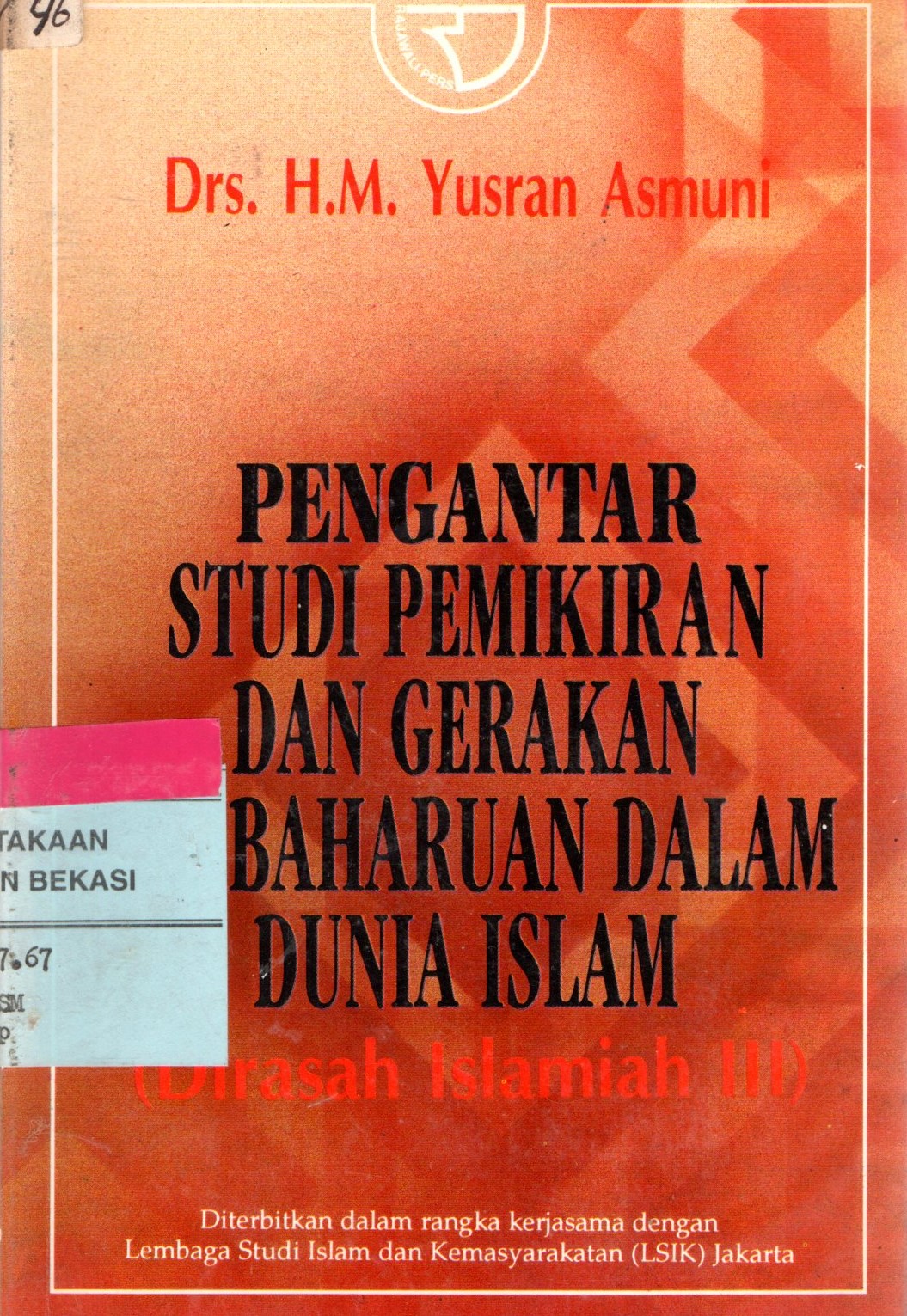 Sampul Dirasah Islamiah :  Pengantar Studi Pemikiran dan Gerakan Pembaharuan dalam Dunia Islam / Yusran Asmuni;