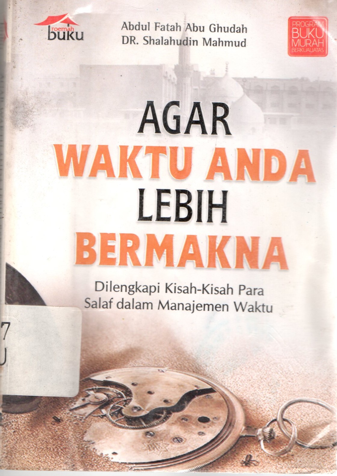 Sampul Agar Waktu Anda Lebih Bermakna / Abu Ghudah Abdul Fattah, Shalahudin Mahmud