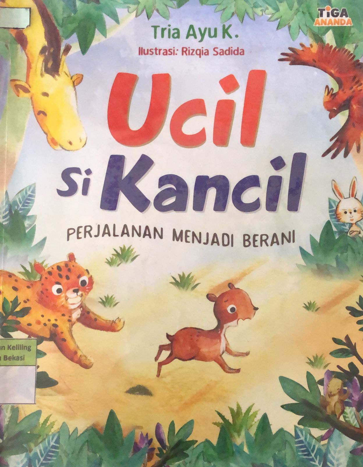 Cover Ucil Si Kancil :  Perjalanan Menjadi Berani / Tria Ayu K.