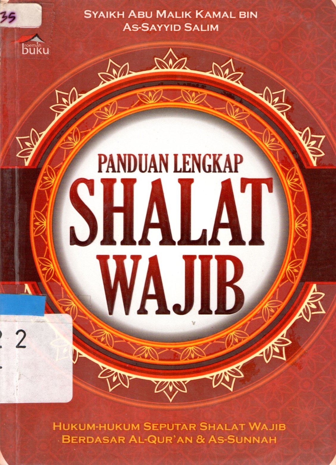 Sampul Panduan Lengkap Shalat Wajib / Salim as-Sayyid bin Syaikh Abu Malik Kamal; Abu Syafiq, Abu Ammar