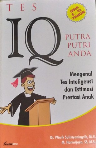 Sampul Tes IQ Putri Anda :  Mengenal Tes Inteligensi dan Estimasi Prestasi Anak / Wiwik Sulistyaningsih