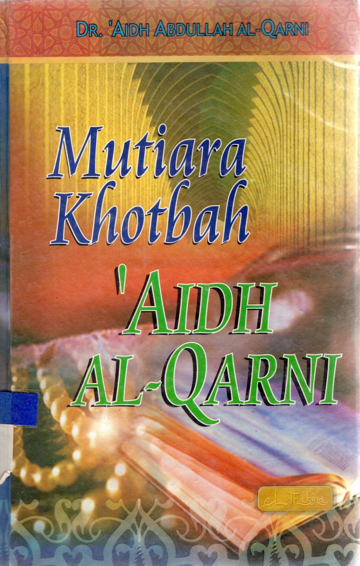 Sampul Mutiara Khotbah Aidh al-Qarni / al-Qarni Aidh Abdullah; Abu Syifa