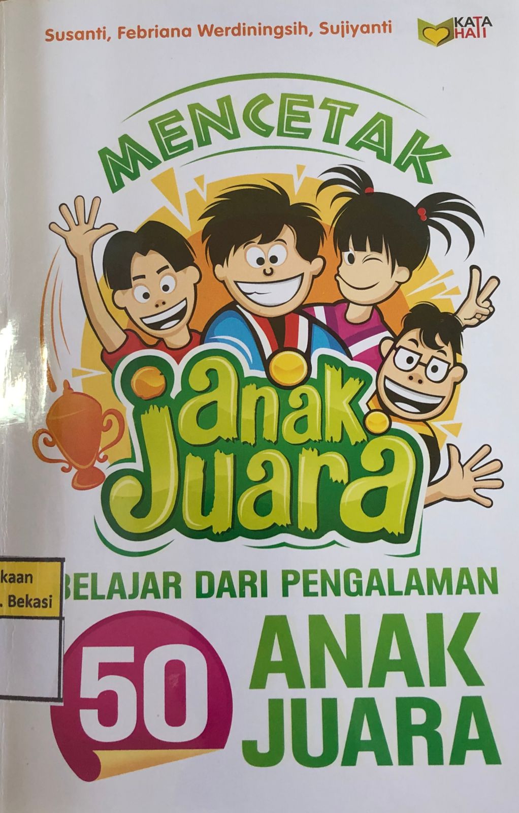 Sampul Mencetak anak juara :  belajar dari pengalaman 50 anak juara / Susanti