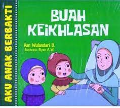 Cover Buah keikhlasan / Aan Wulandari U. ; ilustrasi, Ryan A. W. ; editor, D. Kurniawan ; desain isi, Pras ; tata letak isi, Tri Mulyani Ch.