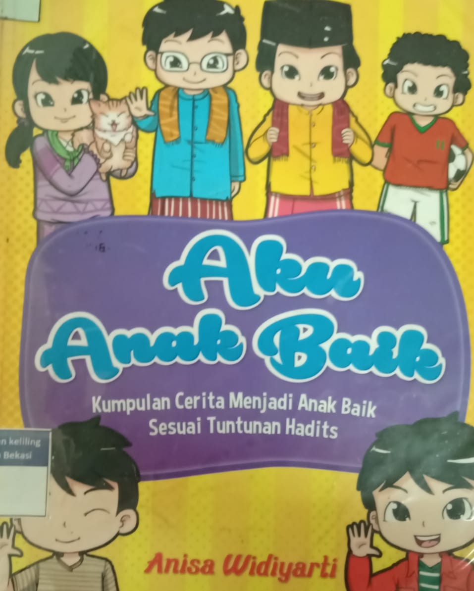 Sampul Aku Anak Baik :  Kumpulan cerita menjadi anak baik sesuai tuntutan hadits / Anisa Widiyarti