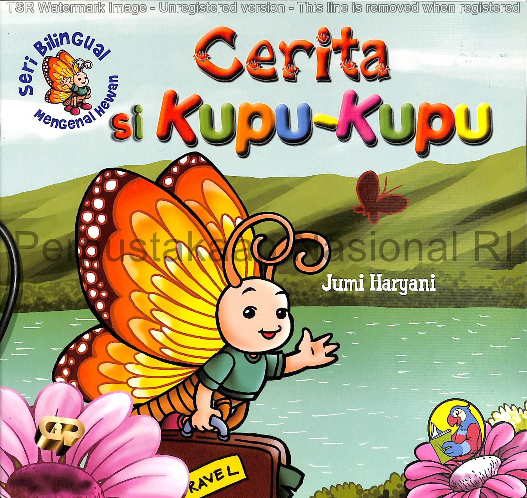 Sampul Cerita si Kupu-kupu : seri mengenal hewan / penulis, Jumi Haryani ; penerjemah, Ias Murni S.; penyunting, Dwiyani / Jumi Haryani; penerjemah, Ias Murni S.; penyunting, Dwiyani