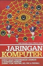 Sampul Jaringan komputer :  Konsep dasar pengembangan jaringan dan keamanan jaringan / Anjik Sukmaaji