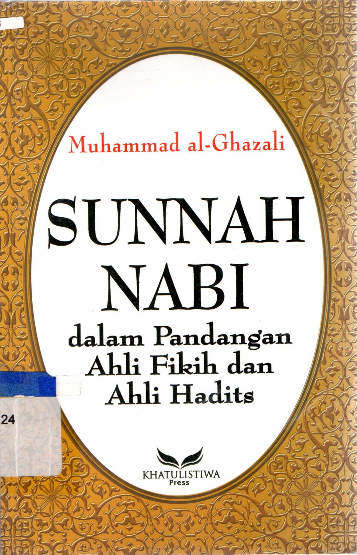 Sampul Sunnah Nabi Dalam Pandangan Ahli Fikih Dan Ahli Hadits / Al Ghazali Syaikh Muhammad; Abas M. Basalamah, Mansyur Alkatiri