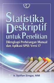Sampul Statistika deskriptif untuk penelitian :  dilengkapi perhitungan manual dan aplikasi SPSS Versi 17 / Syofian Siregar