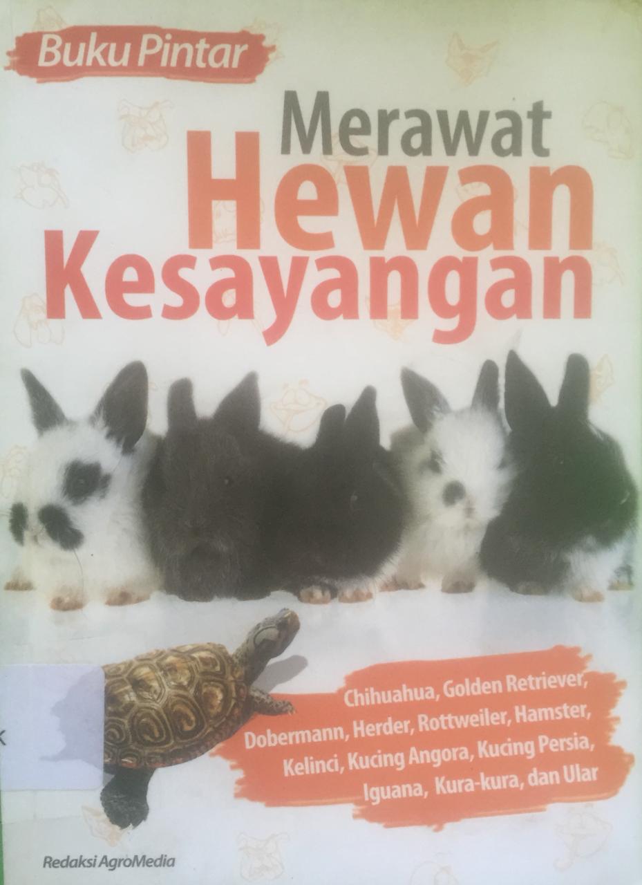 Sampul Buku pintar merawat hewan kesayangan / Redaksi AgroMedia ; penyunting, Purwadaksi Rahmat