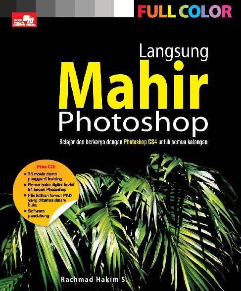 Cover Langsung mahir photoshop :  Belajar dan berkarya dengan photoshop cs4 untuk semua kalangan / Rachmad hakim s.