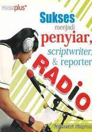 Sampul Sukses menjadi penyiar, scriptwriter, & reporter radio / Fatmasari Ningrum ; editor, Shinta K.
