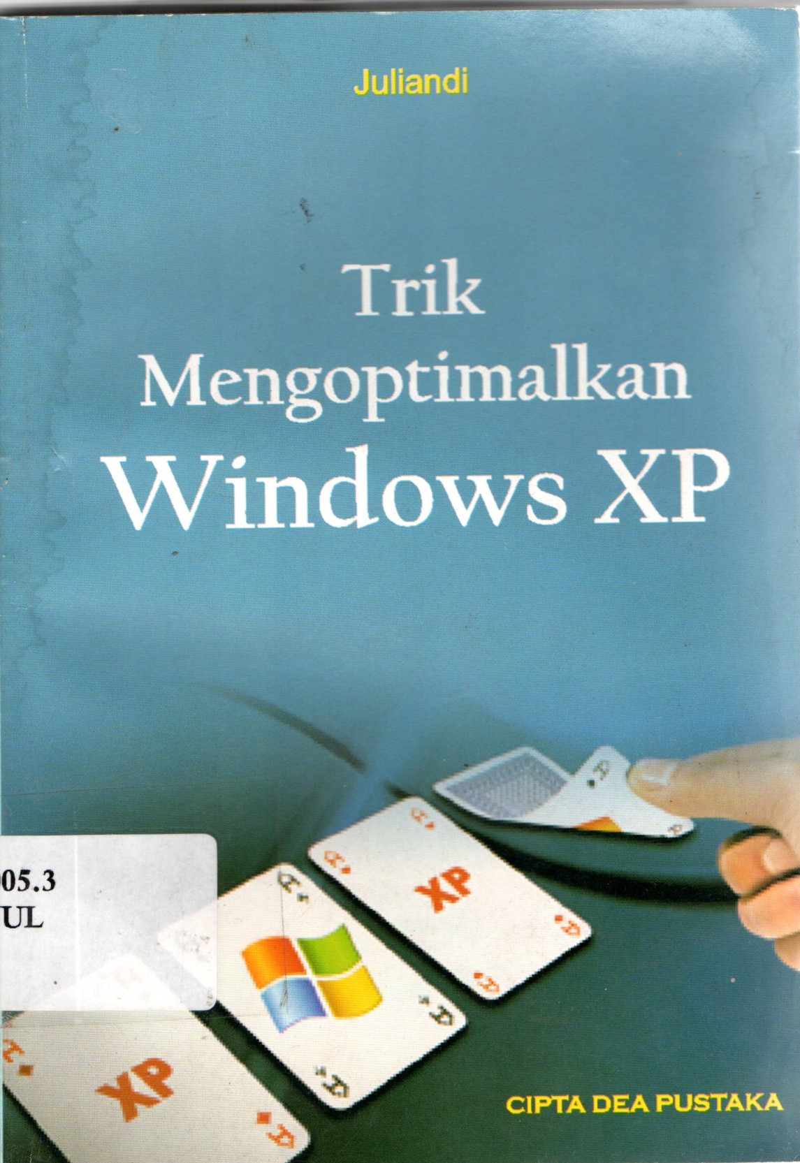 Sampul Trik Mengoptimalkan Windows XP / Juliandi; Muhammad Bambang