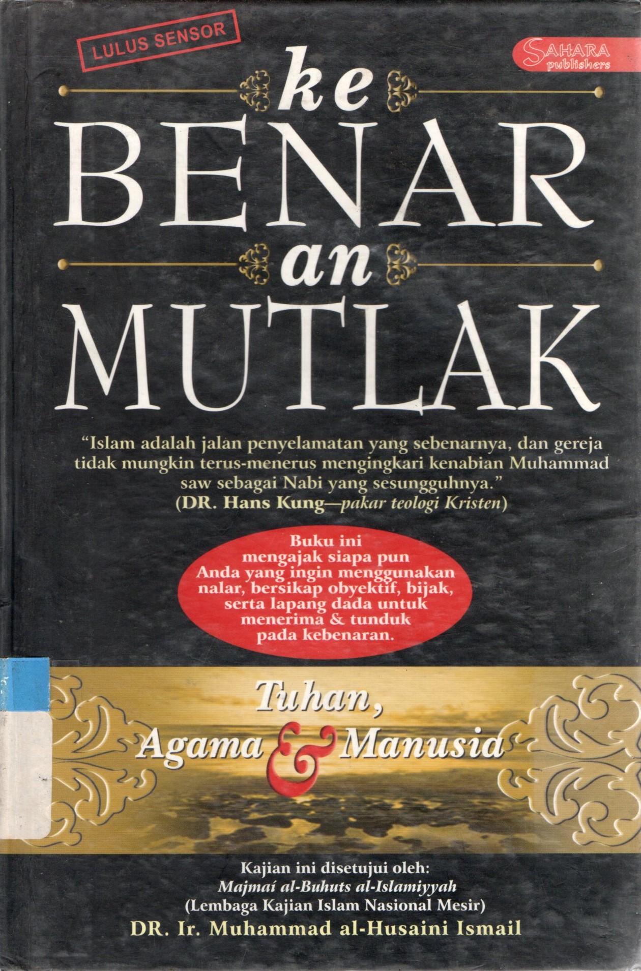 Sampul Kebenaran Mutlak :  Tuhan, Agama & Hakikat Manusia / Ismail Muhammad al-Husaini; Alimin