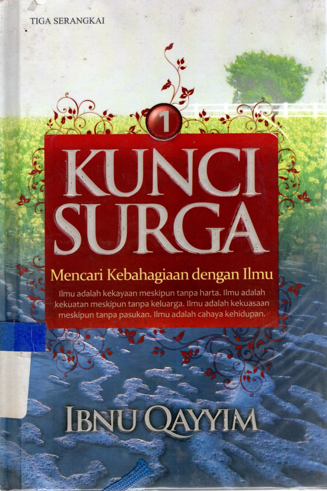 Cover Kunci Surga Mencari Kebahagiaan dengan Ilmu / Qayyim Ibnu; Abdul Matin, Salim Rusydi Cahyono