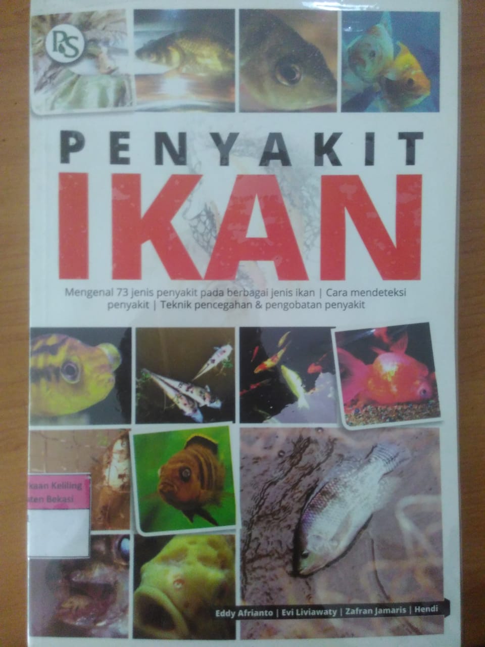 Sampul Penyakit ikan :  Mengenal 73 jenis penyakit pada berbagai jenis ikan/ cara mendeteksi penyakit/ teknik pencegahan & pengobatan penyakit. / Eddy Afrianto