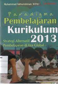 Sampul Paradigma Pembelajaran Kurikulum 2013 :  strategi alternatif pembelajaran di era global / Muhammad Fathurrohman