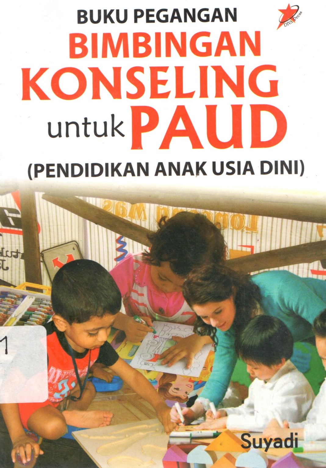 Sampul Buku Pegangan Bimbingan Konseling Untuk PAUD (Pendidikan Anak Usia Dini) / Suyadi; Zainul Arifin el-Basyier