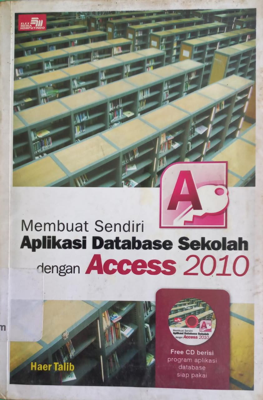 Cover Membuat Sendiri Aplikasi Database Sekolah dengan Access 2010 / Haer Talib