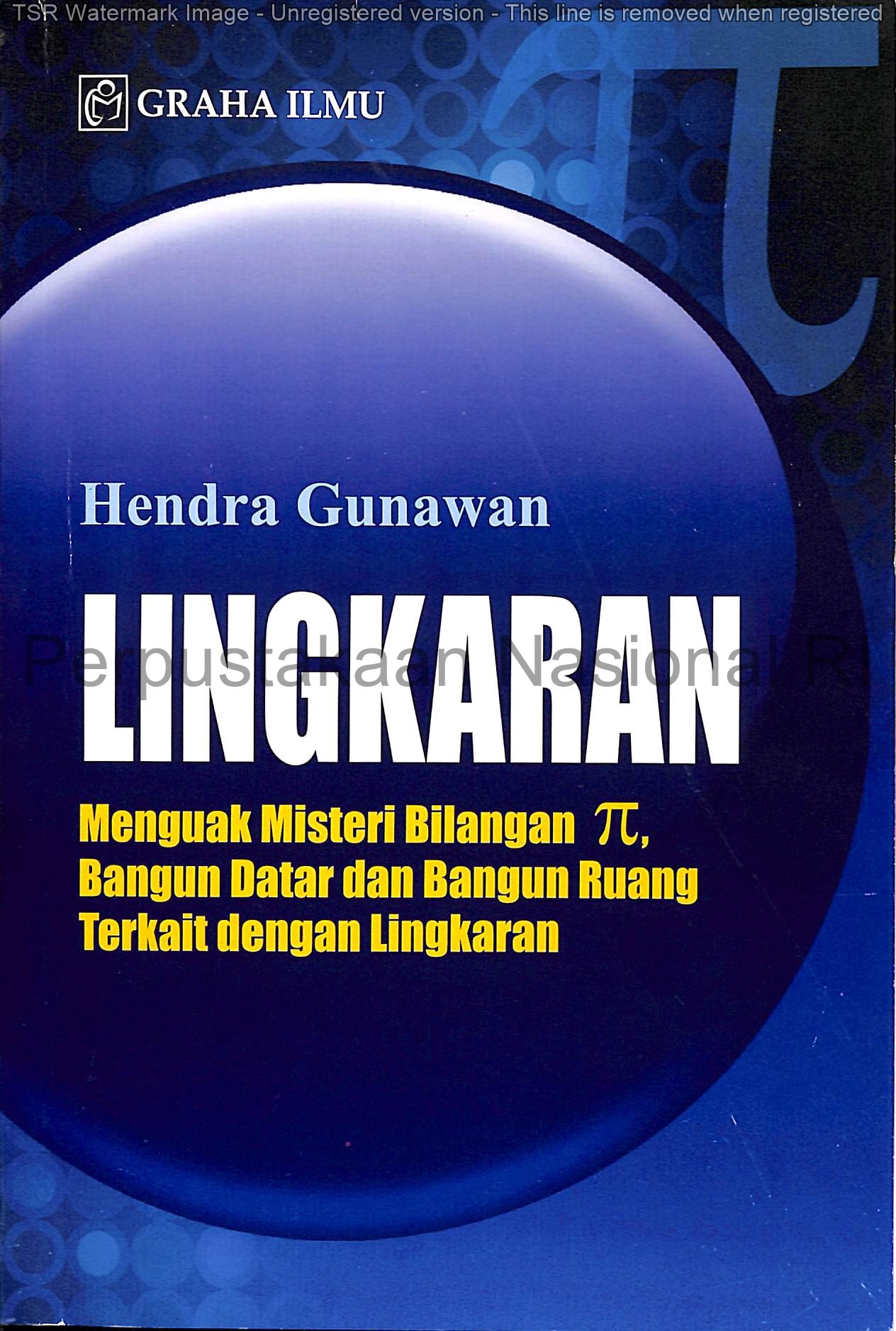 Sampul Lingkaran :  menguak misteri bilangan p, bangun datar dan bangun ruang terkait dengan lingkaran / Hendra Gunawan