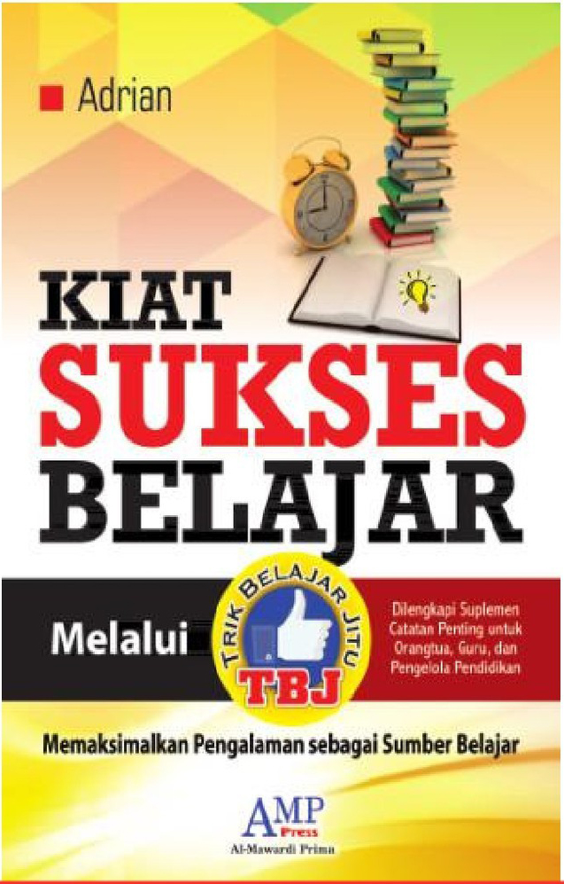 Sampul Kiat Sukses Belajar Melalui TBJ (Trik Belajar Jitu) :  memaksimalkan pengalaman sebagai sumber belajar / Adrian