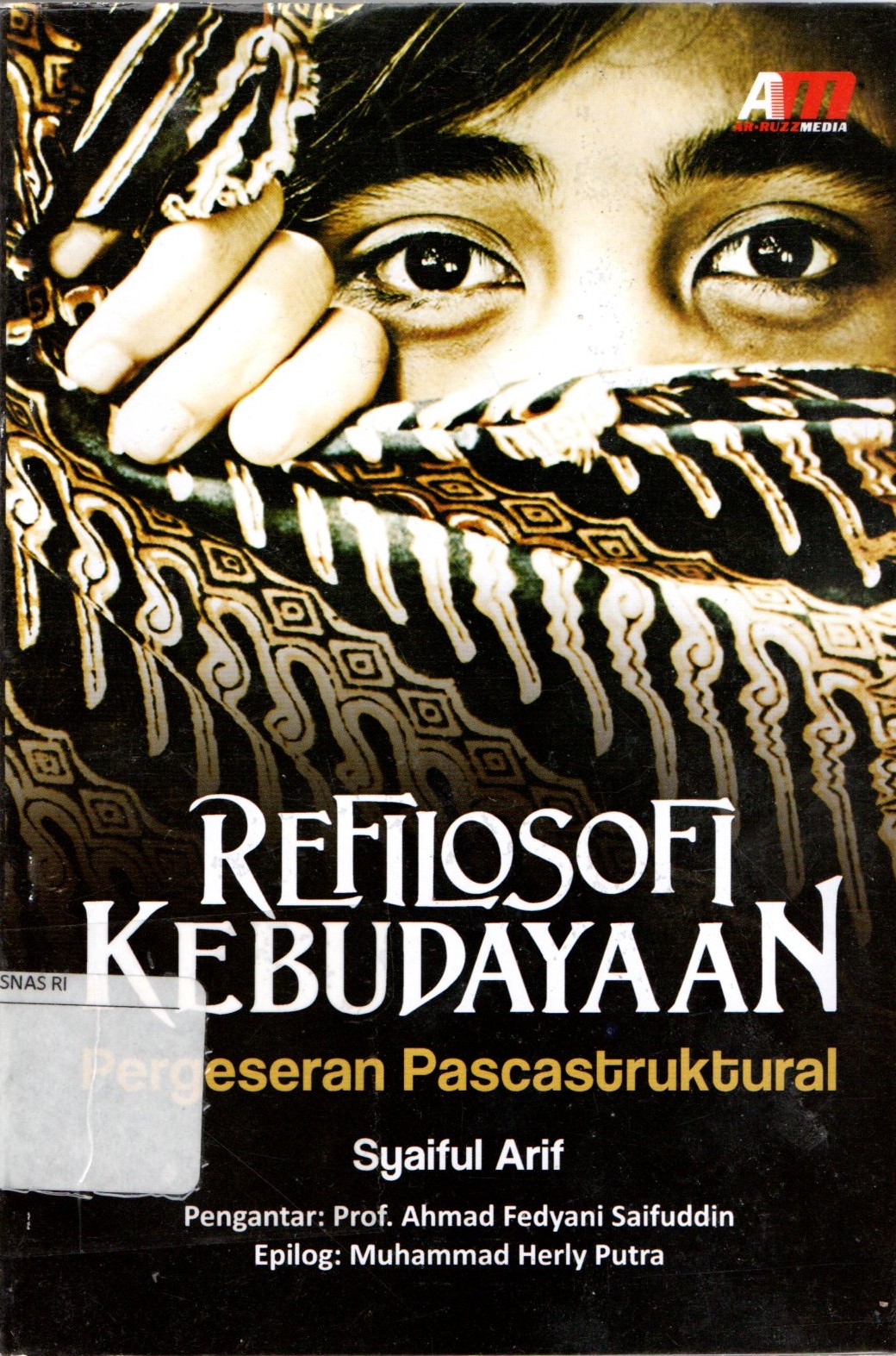 Sampul Refilosofi Kebudayaan :  Pergeseran Pascastruktural / Arif Syaiful; Rose Kusumaningratri