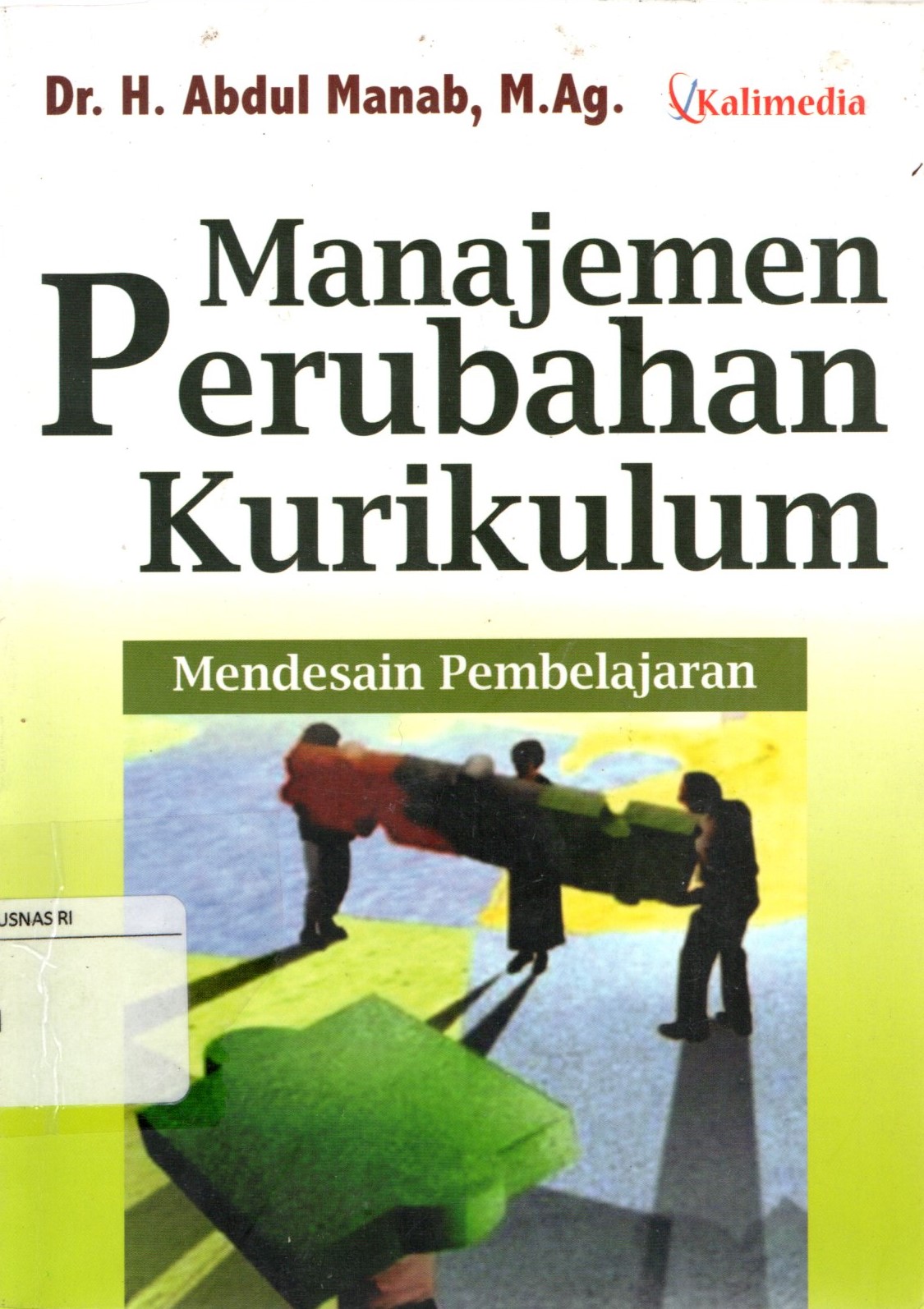 Sampul Manajemen Perubahan Kurikulum :  Mendesain Pembelajaran / Manab Abdul; Kutbuddin Aibak