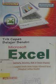 Sampul Trik cepat belajar sendiri microsoft excel :  untuk SMP/MTs, SMA/MA, SMK dan Umum (pemula) / Abdul Razak Rizky