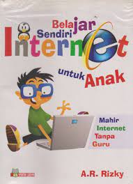 Sampul BELAJAR INTERNET SENDIRI UNTUK ANAK / A.R. RIZKY