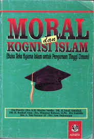 Sampul Moral dan kognisi Islam :  (buku teks agama Islam untuk perguruan tinggi umum) / tim penulis, K.H. Muslim Nurdin ... [et al.]