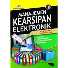 Sampul Manajemen kearsipan elektronik :  [panduan pengembangan aplikasi kearsipan elektronik] / Agus Sugiarto, Teguh Wahyono