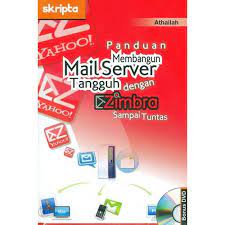 Sampul Panduan membangun mail server tangguh dengan zimbra sampai tuntas / Athailah