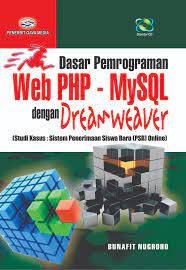 Sampul Dasar pemrograman Web PHP-MySQL dengan Dreamweaver :  (studi kasus sistem penerimaan siswa baru (PSB) online) / Bunafit Nugroho
