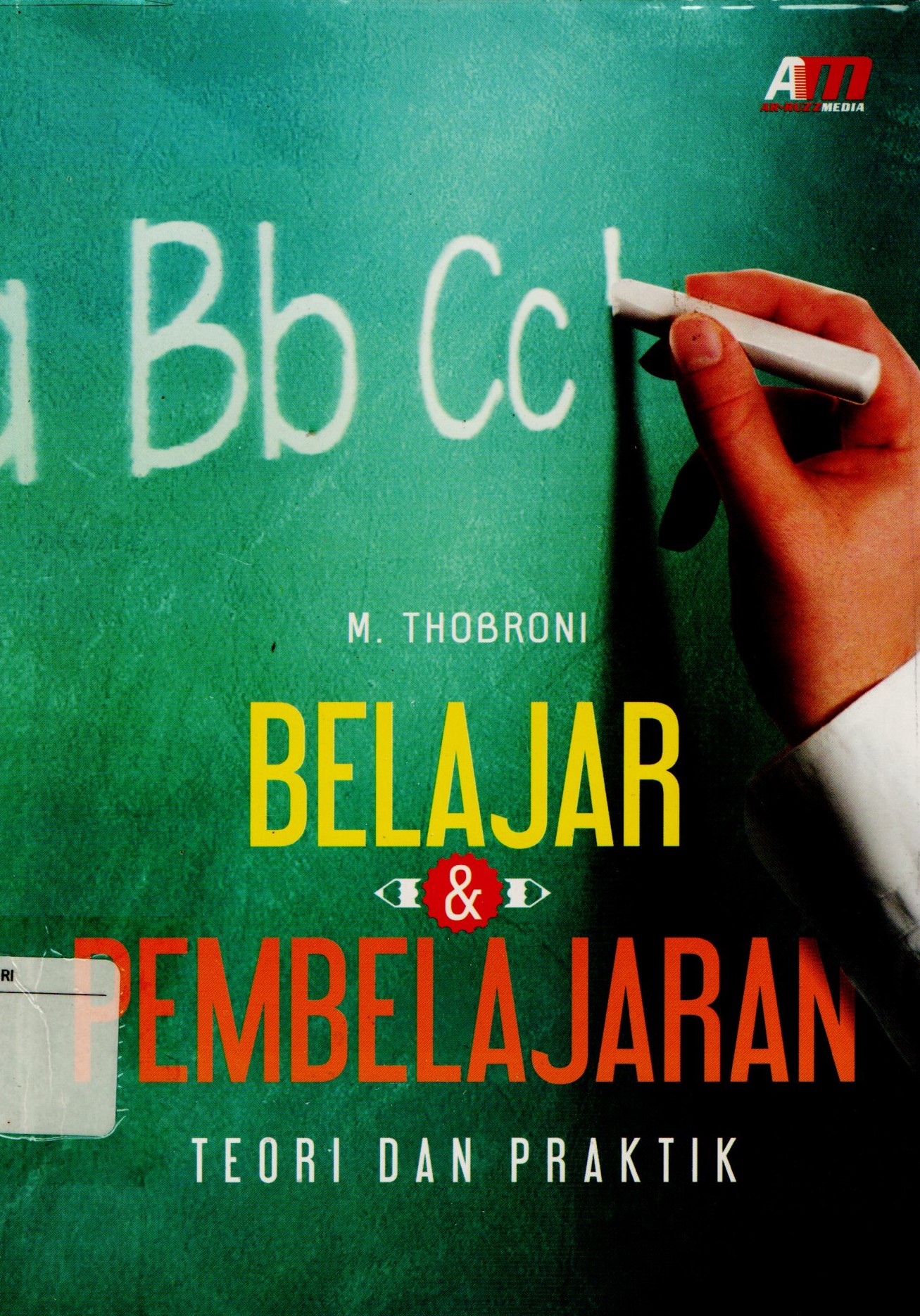 Sampul Belajar & Pembelajaran :  Teori dan Praktik / Thobroni M; Meita Sandra