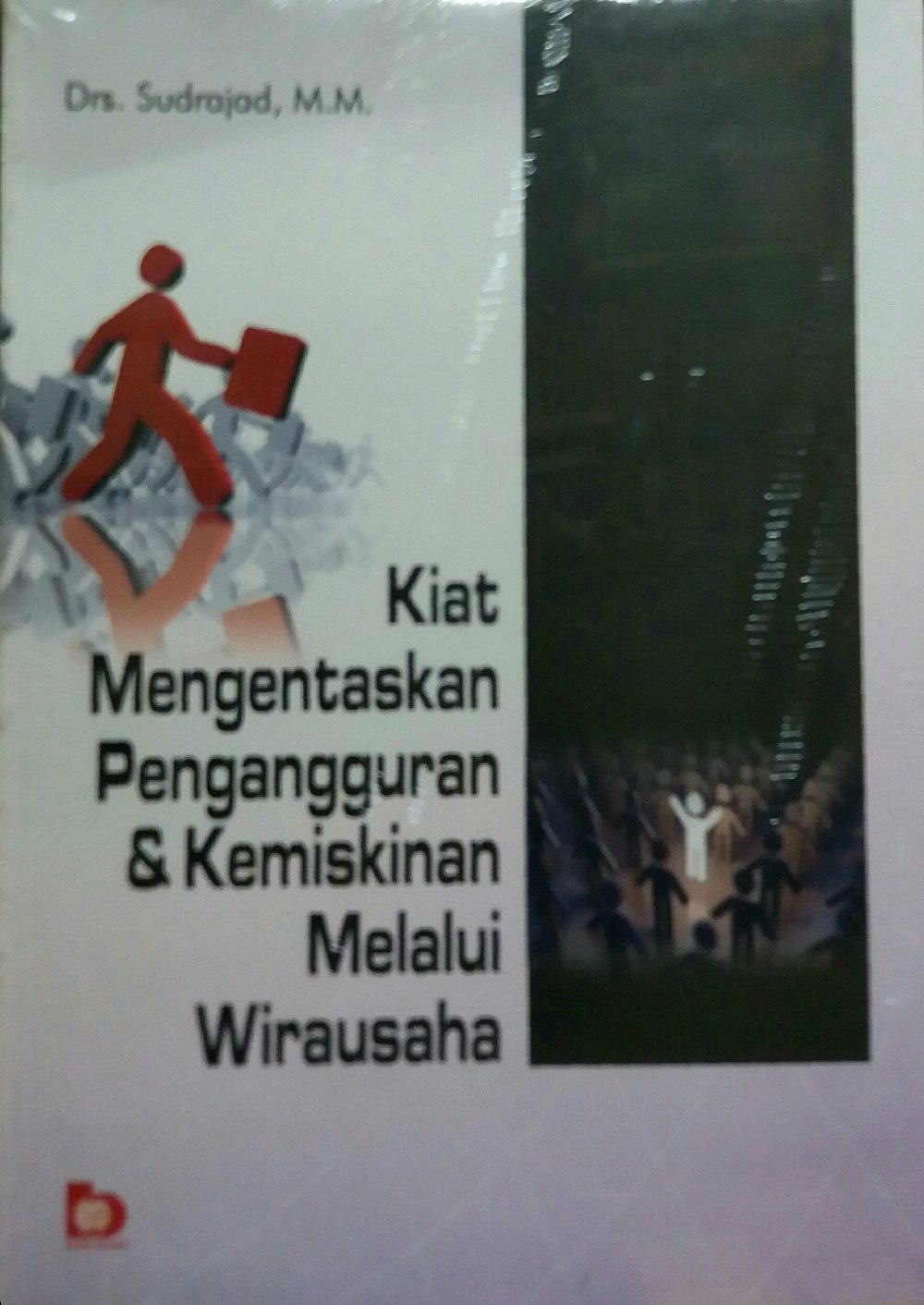 Sampul Kiat mengentaskan pengangguran & kemiskinan melalui wirausaha / Sudrajad