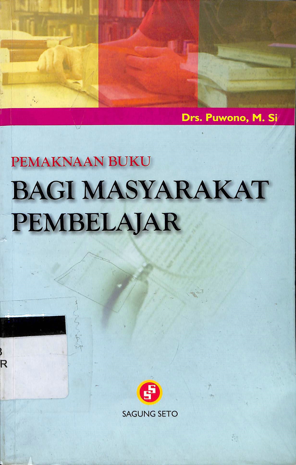 Sampul Pemaknaan Buku Bagi Masyarakat Pembelajar / Drs. Puwono, M.Si
