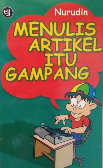 Sampul menulis artikel itu gampang / Nurudin; penyunting, Imron Samsuharto