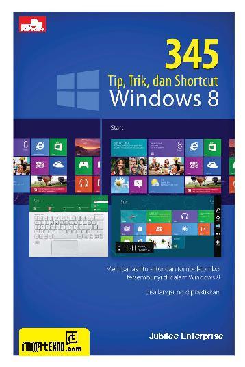 Sampul 345 Tip, Trik, dan Shortcut Windows 8 / JUBILEE ENTERPRISE