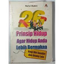 Cover 26 Prinsip hidup agar hidup anda lebih bermakna bagi diri sendiri dan orang lain / Nurul mubin