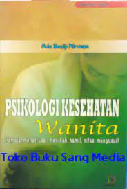 Sampul Psikologi kesehatan wanita :  (Remaja, menstruasi, menikah, hamil, nifas dan menyusui) / Ade benih nirwana